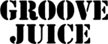 GROOVE JUICE